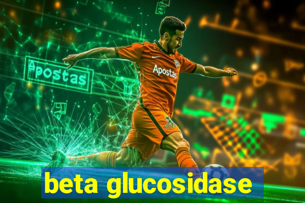 beta glucosidase